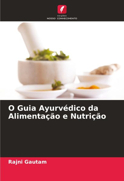 Produktbild: O Guia Ayurv&eacute;dico da Alimenta&ccedil;&atilde;o e Nutri&ccedil;&atilde;o