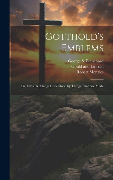 Produktbild: Gotthold's Emblems: Or, Invisible Things Understood by Things That are Made