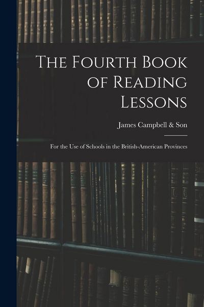 Produktbild: The Fourth Book of Reading Lessons; for the Use of Schools in the British-American Provinces