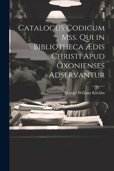 Produktbild: Catalogus Codicum Mss. Qui in Bibliotheca &AElig;dis Christi Apud Oxonienses Adservantur