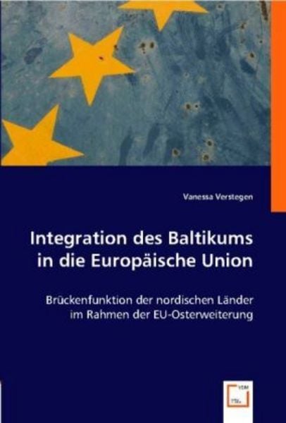 Verstegen, V: Integration des Baltikums in die Europäische U, Taschenbuch von Vanessa Verstegen, VDM, 9783836475204