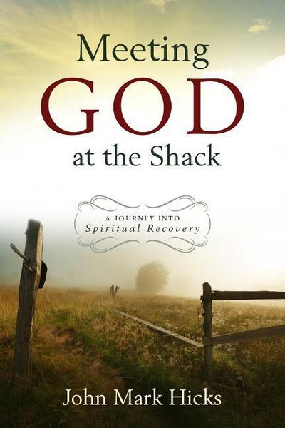 Meeting God at the Shack: A Journey Into Spiritual Recovery