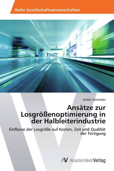 Produktbild: Ans&auml;tze zur Losgr&ouml;&szlig;enoptimierung in der Halbleiterindustrie