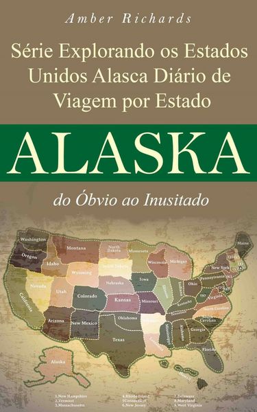 Produktbild: S&eacute;rie Explorando os Estados Unidos Alasca - Di&aacute;rio de Viagem por Estado: do &Oacute;bvio ao Inusitado