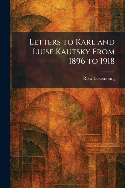 Produktbild: Letters to Karl and Luise Kautsky From 1896 to 1918
