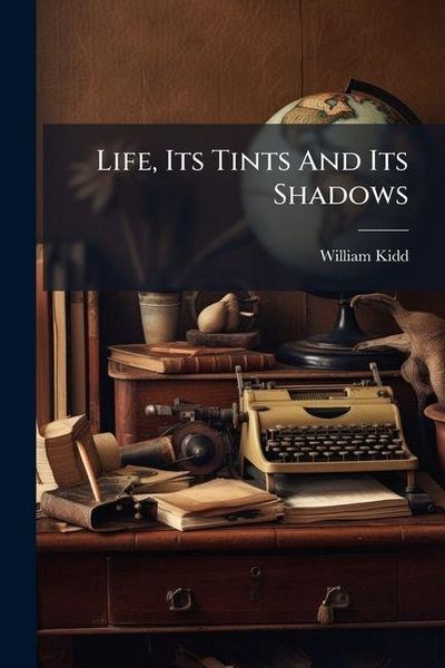 Produktbild: Life, Its Tints And Its Shadows