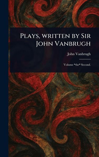 Produktbild: Plays, Written by Sir John Vanbrugh
