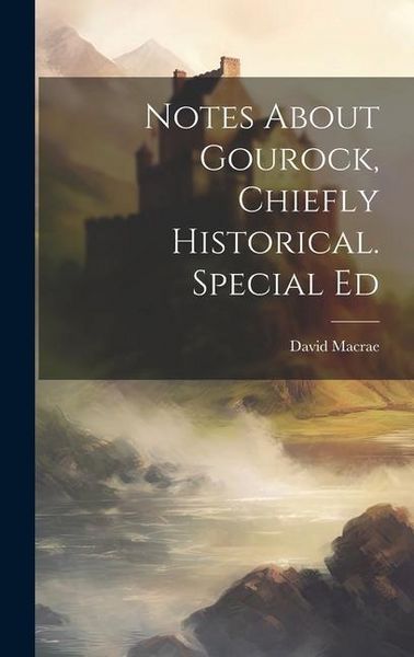 Produktbild: Notes About Gourock, Chiefly Historical. Special Ed
