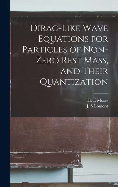 Produktbild: Dirac-like Wave Equations for Particles of Non-zero Rest Mass, and Their Quantization
