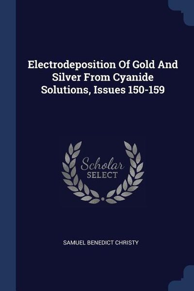 Produktbild: Electrodeposition Of Gold And Silver From Cyanide Solutions, Issues 150-159