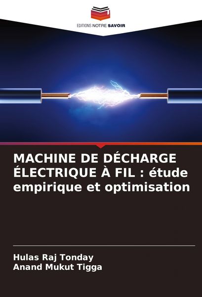 Produktbild: MACHINE DE D&Eacute;CHARGE &Eacute;LECTRIQUE &Agrave; FIL : &eacute;tude empirique et optimisation