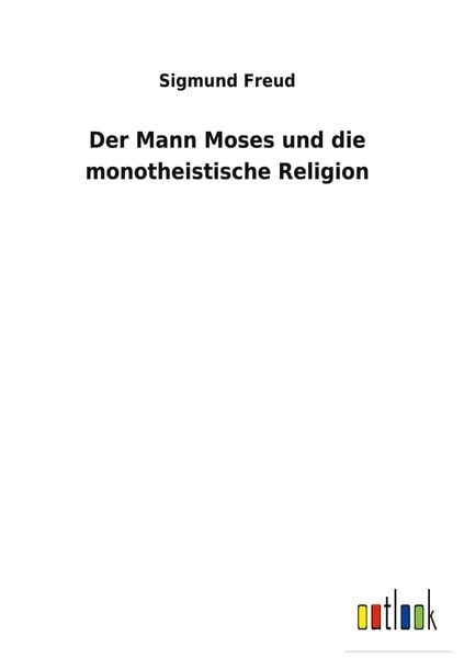 Produktbild: Der Mann Moses und die monotheistische Religion