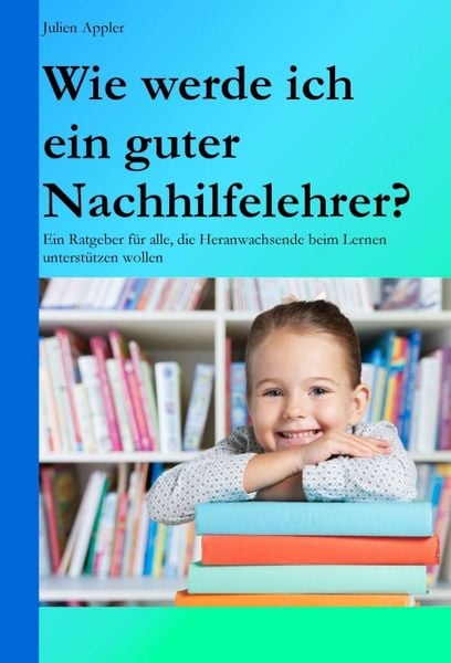Produktbild: Wie werde ich ein guter Nachhilfelehrer?
