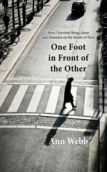 Produktbild: One Foot in Front of the Other: How I Survived Being Alone and Homeless on the Streets of Paris
