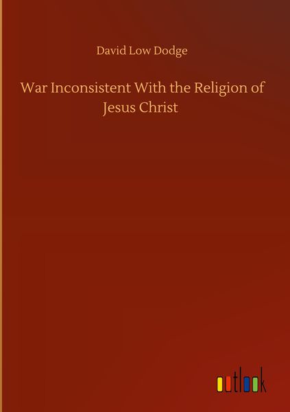 Produktbild: War Inconsistent With the Religion of Jesus Christ