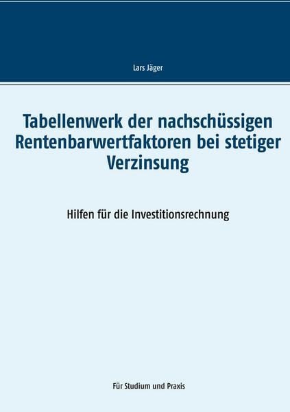 Produktbild: Tabellenwerk der nachsch&uuml;ssigen Rentenbarwertfaktoren bei stetiger Verzinsung