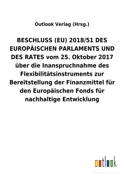 Produktbild: BESCHLUSS (EU) 2018/51 DES EUROP&Auml;ISCHEN PARLAMENTS UND DES RATES vom 25.&nbsp;Oktober 2017 &uuml;ber die Inanspruchnahme des Flexibilit&auml;tsinstruments zur Bereit