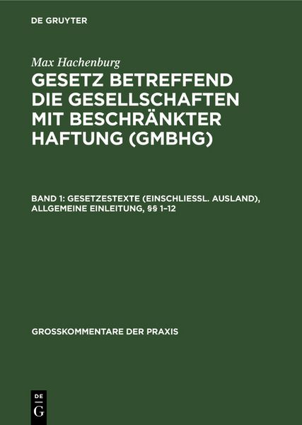 Produktbild: Max Hachenburg: Gesetz betreffend die Gesellschaften mit beschr&auml;nkter Haftung (GmbHG) / Gesetzestexte (einschlie&szlig;l. Ausland), Allgemeine Einleitung, &sect;&sect; 1&ndash;12
