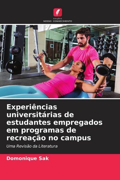 Produktbild: Experi&ecirc;ncias universit&aacute;rias de estudantes empregados em programas de recrea&ccedil;&atilde;o no campus