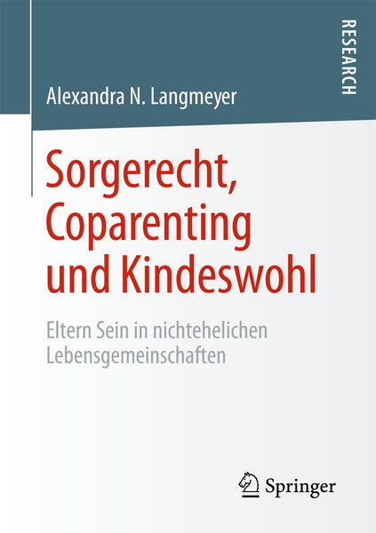 Sorgerecht, Coparenting und Kindeswohl, Taschenbuch von Alexandra N. Langmeyer, Springer Fachmedien Wiesbaden GmbH, 9783658074746