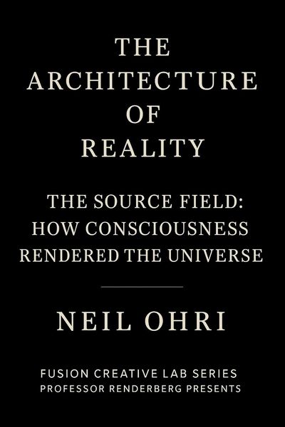 Produktbild: The Source Field - How Consciousness Rendered the Universe (The Architecture of Reality)