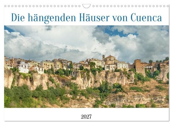 Produktbild: Die h&auml;ngenden H&auml;user von Cuenca (Wandkalender 2027 DIN A3 quer), CALVENDO Monatskalender