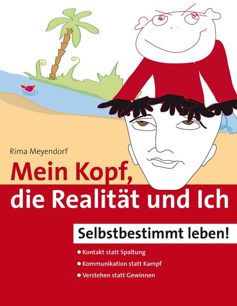 Produktbild: Mein Kopf, die Realit&auml;t und Ich - Kommunikation und wahrer Kontakt statt Angst und Spaltung