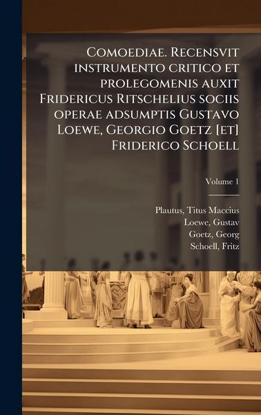 Produktbild: Comoediae. Recensvit instrumento critico et prolegomenis auxit Fridericus Ritschelius sociis operae adsumptis Gustavo Loewe, Georgio Goetz [et] Friderico Schoell