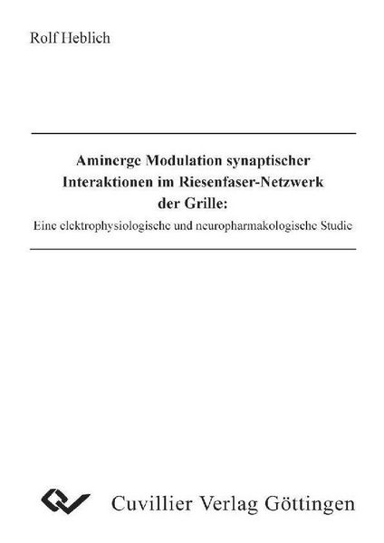 Produktbild: Aminerge Modulation synaptischer Interaktionen im Riesenfaser-Netzwerk der Grille