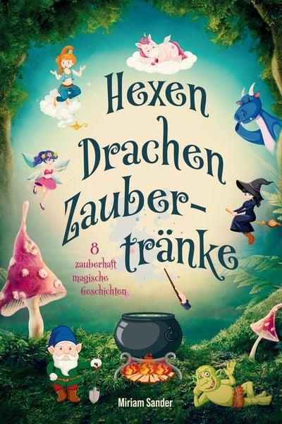 Produktbild: Hexen, Drachen, Zaubertr&auml;nke &ndash; Magische Abenteuer f&uuml;r mutige Kinder