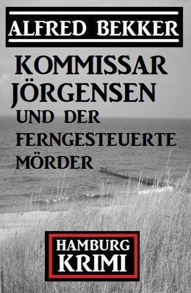 Produktbild: Kommissar J&ouml;rgensen und der ferngesteuerte M&ouml;rder: Kommissar J&ouml;rgensen Hamburg Krimi