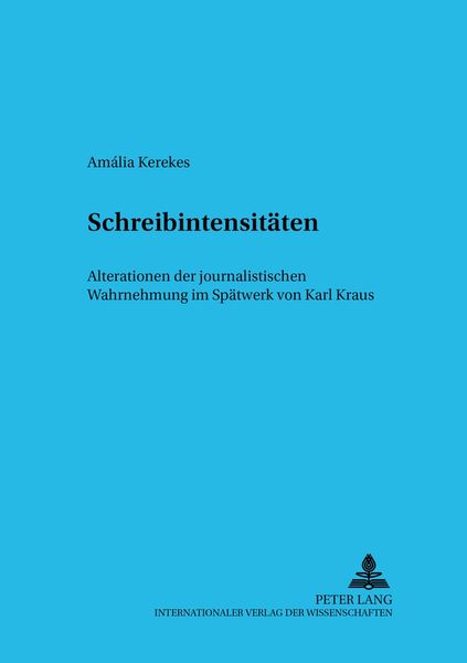 Schreibintensitäten, Taschenbuch von Amália Kerekes, Peter Lang GmbH, Internationaler Verlag der Wissenschaften, 9783631554074