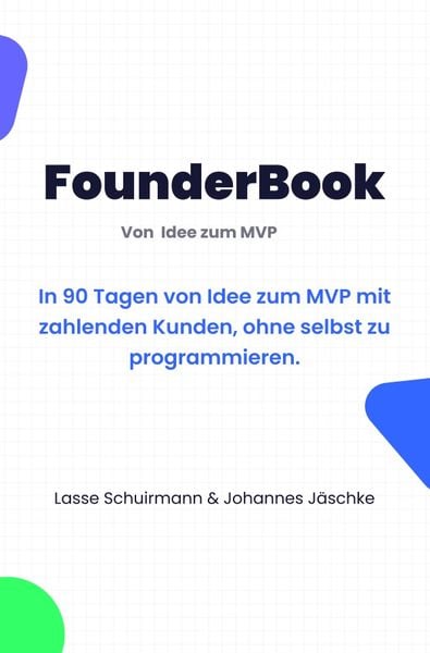 FounderBook / FounderBook: Von Idee zu MVP, Taschenbuch von Lasse Schuirmann , Johannes Jäschke, Epubli, 9783757512569