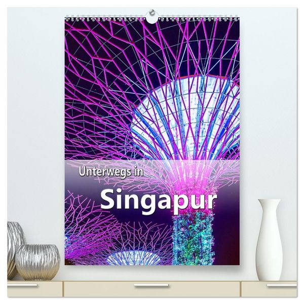 Produktbild: Unterwegs in Singapur (hochwertiger Premium Wandkalender 2026 DIN A2 hoch), Kunstdruck in Hochglanz