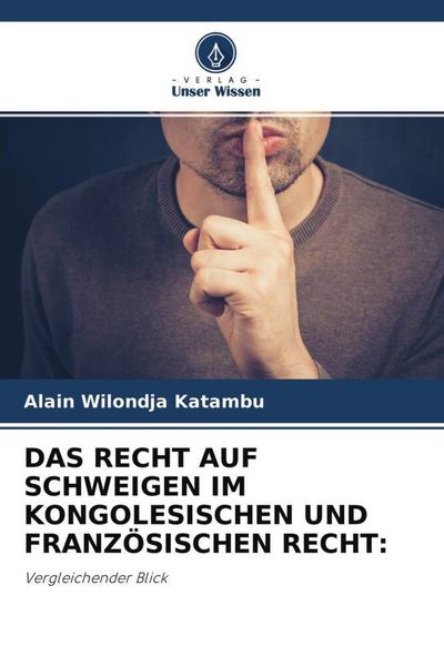 Produktbild: Das Recht Auf Schweigen im Kongolesischen und Franz&ouml;sischen Recht: