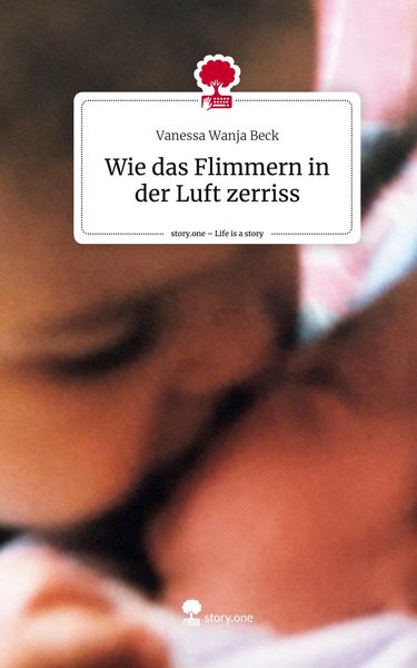 Produktbild: Wie das Flimmern in der Luft zerriss. Life is a Story - story.one