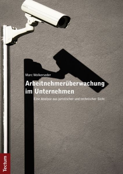 Arbeitnehmerüberwachung im Unternehmen, Taschenbuch von Marc Wolkerseder, Tectum Wissenschaftsverlag, 9783828829770