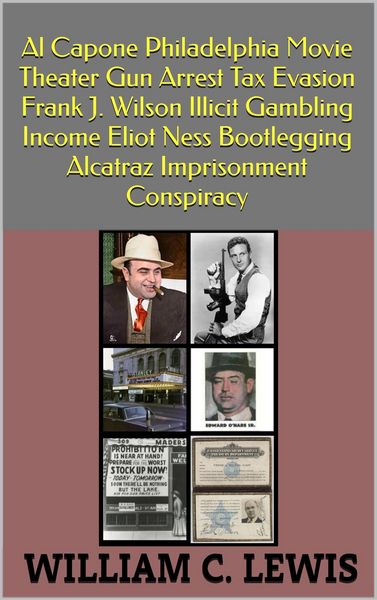 Produktbild: Al Capone Philadelphia Movie Theater Gun Arrest Tax Evasion Frank J. Wilson Illicit Gambling Income Eliot Ness Bootlegging Alcatraz Imprisonment Consp