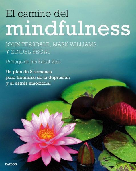 Produktbild: El camino del mindfulness : un plan de 8 semanas para liberarse de la depresi&oacute;n y el estr&eacute;s emocional