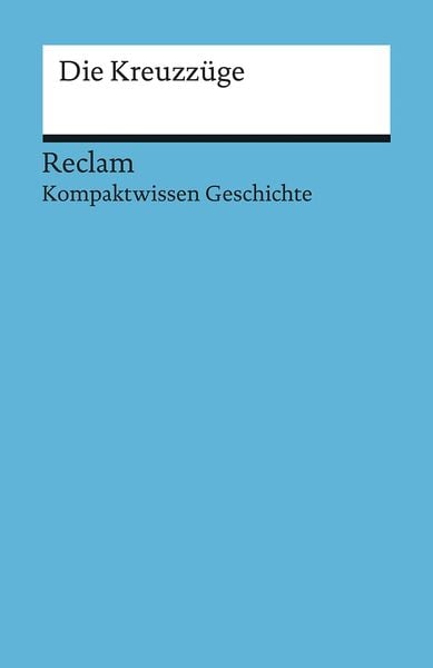 Kompaktwissen Geschichte. Die Kreuzzüge