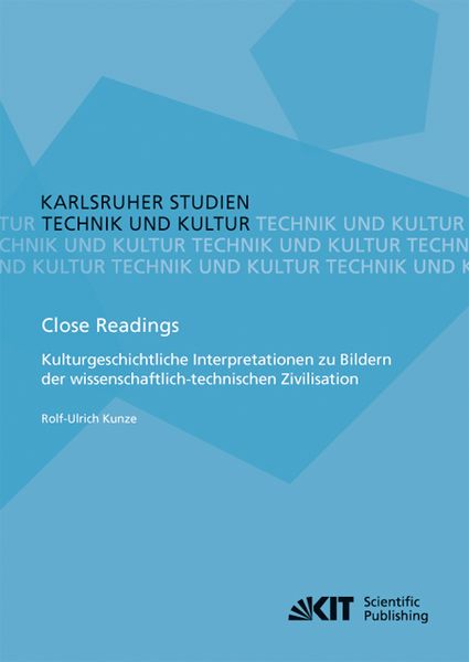 Produktbild: Close Readings - Kulturgeschichtliche Interpretationen zu Bildern der wissenschaftlich-technischen Zivilisation