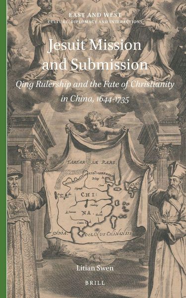 Produktbild: Jesuit Mission and Submission: Qing Rulership and the Fate of Christianity in China, 1644-1735