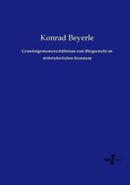 Produktbild: Grundeigentumsverh&auml;ltnisse und B&uuml;rgerrecht im mittelalterlichen Konstanz