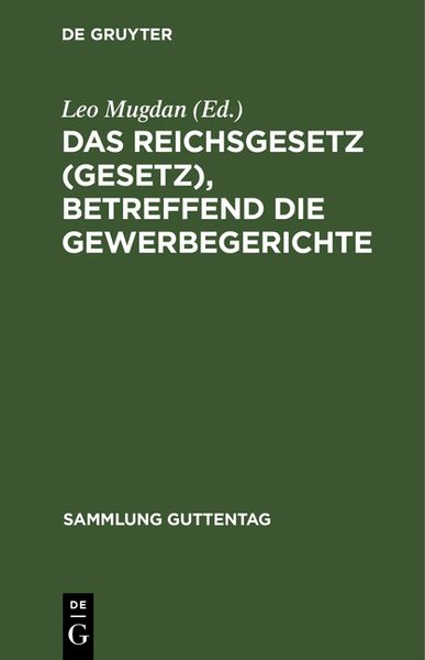 Produktbild: Das Reichsgesetz (Gesetz), betreffend die Gewerbegerichte