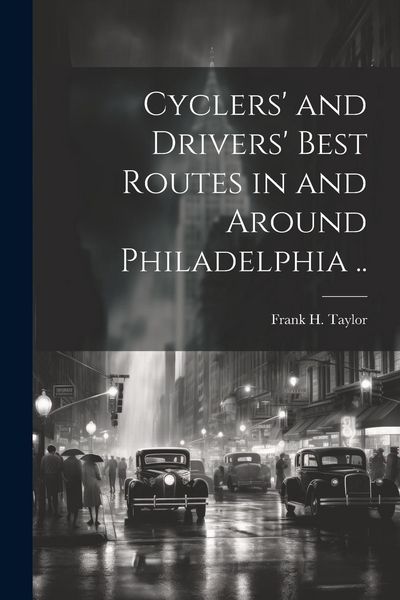 Produktbild: Cyclers' and Drivers' Best Routes in and Around Philadelphia ..