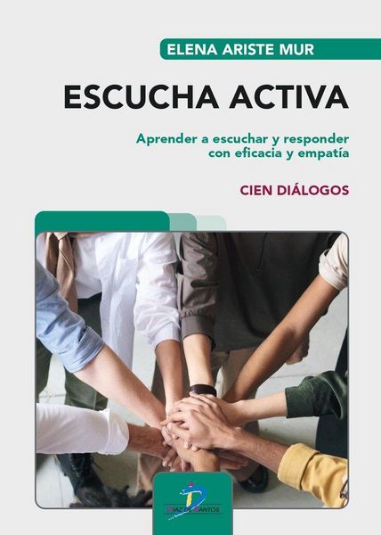 Produktbild: Escucha activa : aprender a escuchar y responder con eficacia y empat&iacute;a : cien di&aacute;logos