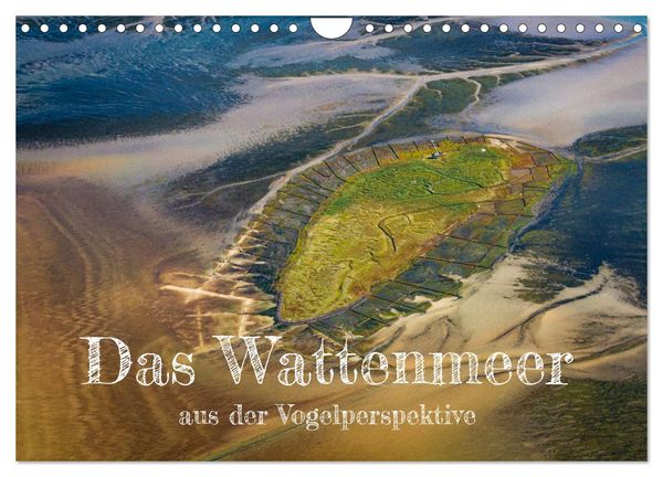 Das Wattenmeer aus der Vogelperspektive (Wandkalender 2025 DIN A4 quer), CALVENDO Monatskalender