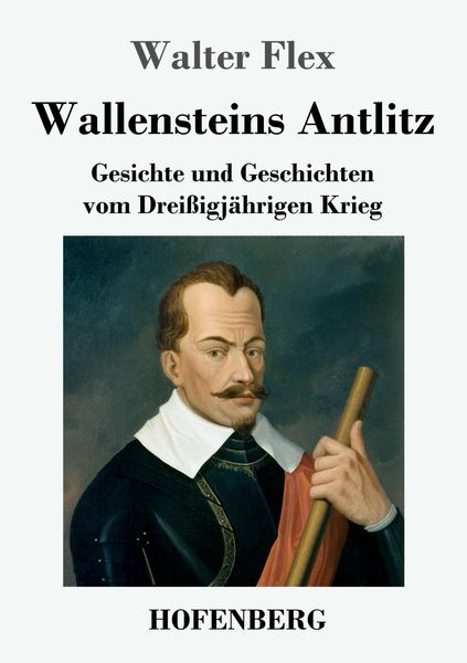 Wallensteins Antlitz, Taschenbuch von Walter Flex, Hofenberg, 9783743733220