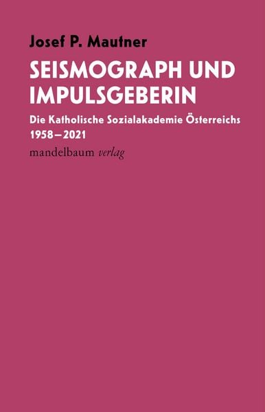 Seismograph und Impulsgeberin, Taschenbuch von Josef P. Mautner, Mandelbaum verlag eG, 9783991361244