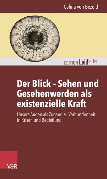 Der Blick – Sehen und Gesehenwerden als existenzielle Kraft, Taschenbuch von Celina Bezold, Vandenhoeck + Ruprecht, 9783525400609